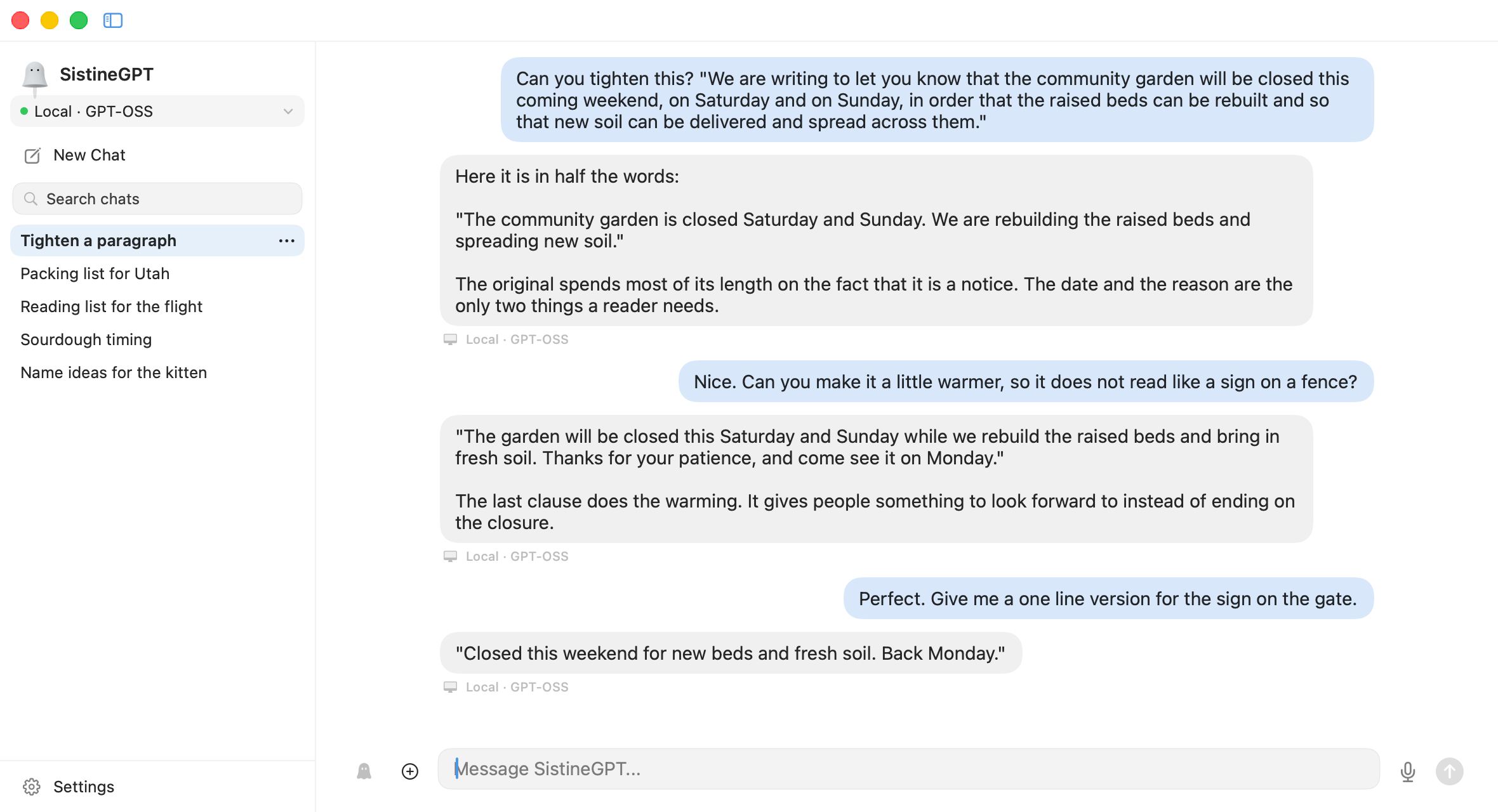 The SistineGPT window on a Mac. Down the left, a list of recent chats with Settings at the bottom. In the chat, someone asks for a notice about a community garden closing to be made shorter, then warmer, then cut to one line for a sign, and each reply is answered by a model running on this Mac.